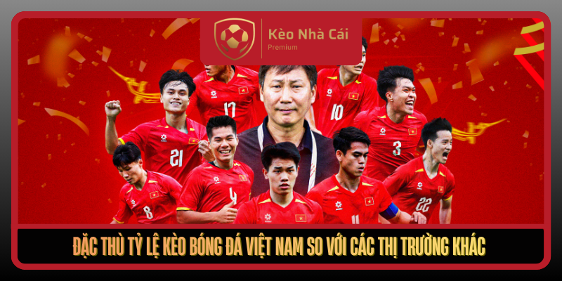 Dac Thu Ty Le Keo Bong Da Viet Nam So Voi Cac Thi Truong Khac