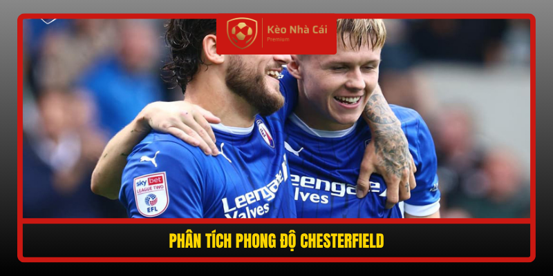 Chesterfield vs Port Vale - Cửa Trên Đang Rực Lửa, Khách Mời Khó Thoát 2 Phan Tich Phong Do Chesterfield