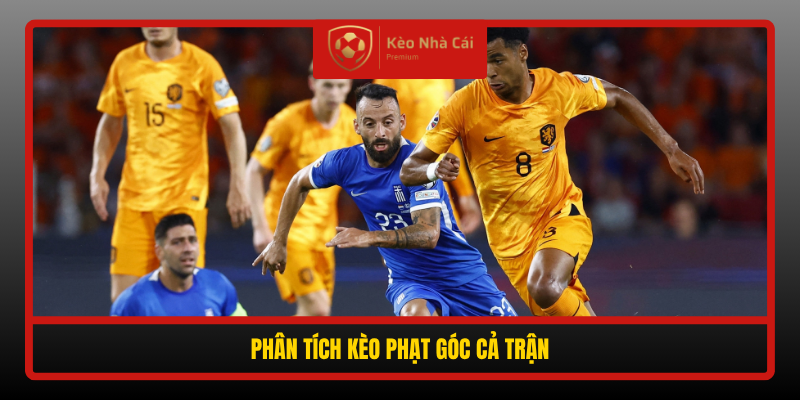 Soi Kèo Phạt Góc Hy Lạp Vs Hà Lan, 01h45 Ngày 2/10 2 Phan Tich Keo Phat Goc Ca Tran