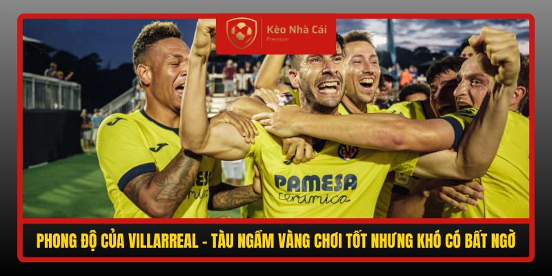 Nhận định Real Madrid vs Villarreal 02h00 ngày 11/10: Chủ nhà quyết đòi lại danh dự 3 Phong Do Cua Villarreal Tau Ngam Vang Choi Tot Nhung Kho Co Bat Ngo