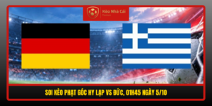 Soi Keo Phat Goc Hy Lap Vs Duc 01H45 Ngay 5 10
