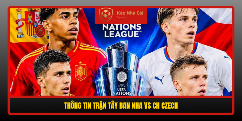 Soi kèo phạt góc Tây Ban Nha vs CH Czech 01h45 ngày 4/10 1 Thong Tin Tran Tay Ban Nha Vs Ch Czech